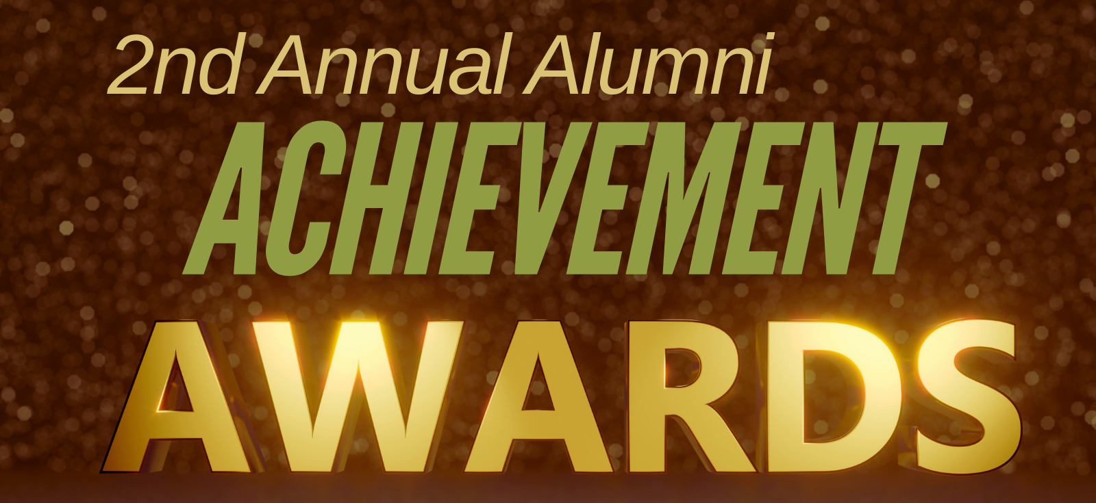 "Second Annual Alumni Achievement Awards" written in yellow and green text on a brown glittery background.