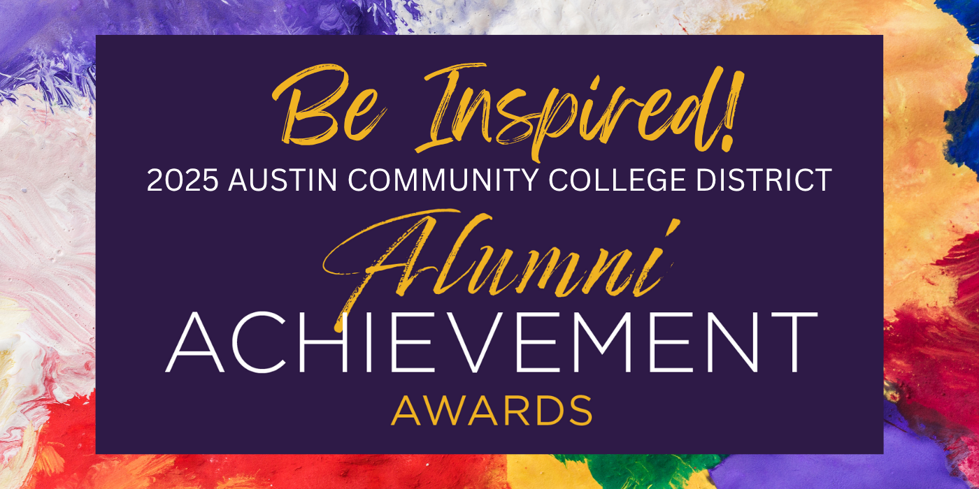 Be Inspired! 2025 Austin Community College District Alumni Achievement Awards